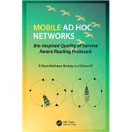 Mobile Ad Hoc Networks: Bio-Inspired Quality of Service Aware Routing Protocols by Reddy; G Ram Mohana, 9781498746854
