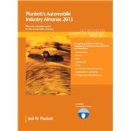 Plunkett's Automobile Industry Almanac 2013 : Automobile Industry Market Research, Statistics, Trends and Leading Companies by Plunkett, Jack W.; Plunkett, Martha Burgher; Faulk, Jeremy; Steinberg, Jill; Bobb, Kalonji, 9781608796854