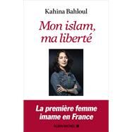Mon islam ma libert by Kahina Bahloul, 9782226456854
