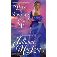 When a Stranger Loves Me: Pembroke Palace Series (Book Three) by MACLEAN JULIANNE, 9780061456855