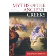 Myths of the Ancient Greeks by Martin, Richard P., 9780451206855