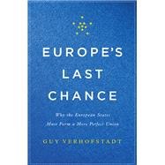 Europe's Last Chance Why the European States Must Form a More Perfect Union by Verhofstadt, Guy, 9780465096855