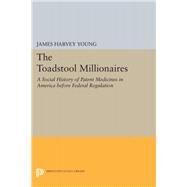 The Toadstool Millionaires by Young, James Harvey, 9780691646855