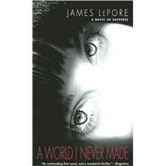 A World I Never Made by LePore, James, 9780981956855