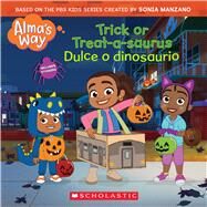 Trick-or-Treatasaurus / Dulce o dinosaurio (Alma's Way Halloween Storybook) by Reyes, Gabrielle, 9781338896855