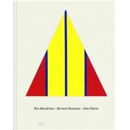 Piet Mondrian - Barnett Newman - Dan Flavin by Mondrian, Piet (ART); Newman, Barnett (ART); Flavin, Dan (ART); Burgi, Bernhard Mendes; Baier, Simon (CON), 9783775736855