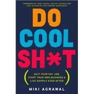 Do Cool Sh*t by Agrawal, Miki, 9780062366856