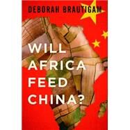 Will Africa Feed China? by Brautigam, Deborah, 9780199396856