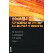 Soft Computing and Intelligent Data Analysis in Oil Exploration by Nikravesh; Zadeh; Aminzadeh, 9780444506856