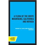 A Flora of the White Mountains, California and Nevada by Robert M. Lloyd; Richard S. Mitchell, 9780520356856