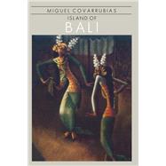 Island Of Bali by Miguel Covarrubias, 9781317856856