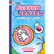 Hoppy Go Lucky: A Graphix Chapters Book (Bunbun & Bonbon #2) by Keating, Jess; Keating, Jess, 9781338646856