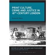 Print Culture, Crime and Justice in 18th-Century London by Ward, Richard M., 9781472506856