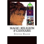Magic, Religion & Cannabis by Hager, Steven, 9781503286856