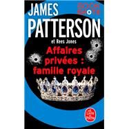 Affaires prives : Famille royale by James Patterson; Rees Jones, 9782253236856
