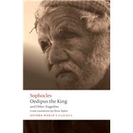 Oedipus the King and Other Tragedies Oedipus the King, Aias, Philoctetes, Oedipus at Colonus by Sophocles; Taplin, Oliver, 9780192806857