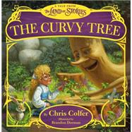 The Curvy Tree A Tale from the Land of Stories by Colfer, Chris; Dorman, Brandon, 9780316406857