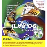 The Macintosh iLife 06 in the Classroom by Heid, Jim; Lai, Ted, 9780321426857
