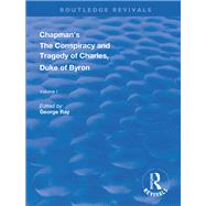 Chapman's The Conspiracy and Tragedy of Charles, Duke of Byron by Ray, George, 9780367136857