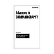 Advances in Chromatography by Brown, Phyllis R.; Grushka, Eli, 9780367446857