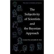 The Subjectivity of Scientists and the Bayesian Approach by Press, S. James; Tanur, Judith M., 9780471396857