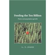 Feeding the Ten Billion: Plants and Population Growth by Lloyd T. Evans, 9780521646857