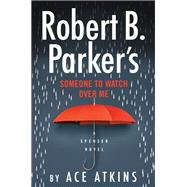 Robert B. Parker's Someone to Watch over Me by Atkins, Ace, 9780525536857