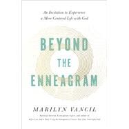 Beyond the Enneagram An Invitation to Experience a More Centered Life with God by Vancil, Marilyn, 9780593236857