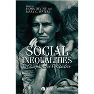 Social Inequalities in Comparative Perspective by Devine, Fiona; Waters, Mary C., 9780631226857