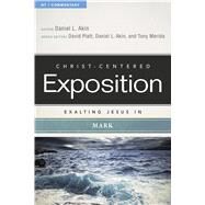 Exalting Jesus in Mark by Akin, Dr. Daniel L.; Platt, David; Merida, Tony, 9780805496857