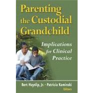 Parenting the Custodial Grandchild by Hayslip, Bert, 9780826116857