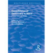 Consolidation of Democracy in Africa: A View from the South by Solomon,Hussein, 9781138726857