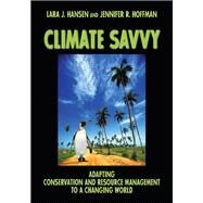 Climate Savvy by Hansen, Lara J.; Hoffman, Jennifer R., 9781597266857