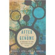 After the Genome by Hyde, Michael J.; Herrick, James A., 9781602586857