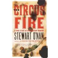 The Circus Fire by O'NAN, STEWART, 9780385496858