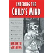 Entering the Child's Mind: The Clinical Interview In Psychological Research and Practice by Herbert P. Ginsburg, 9780521496858
