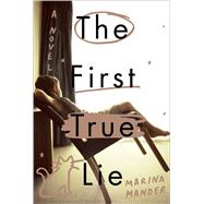 The First True Lie A Novel by Mander, Marina; Twilley, Stephen, 9780770436858