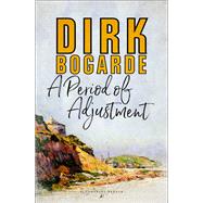 A Period of Adjustment by Bogarde, Dirk, 9781448206858