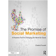 The Promise of Social Marketing: A Powerful Tool for Changing the World for Good by Fourali,Chahid, 9781472416858