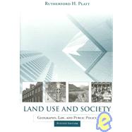 Land Use And Society: Geography, Law, and Public Policy by Platt, Rutherford H., 9781559636858