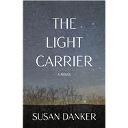 The Light Carrier by Danker, Susan, 9798317816858