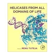 Helicases from All Domains of Life by Tuteja, Renu, 9780128146859