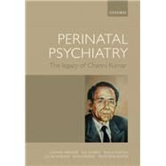 Perinatal psychiatry: the legacy of Channi Kumar by Pariante, Carmine; Conroy, Sue; Dazzan, Paula; Howard, Louise; Pawlby, Susan; Seneviratne, Trudi, 9780199676859