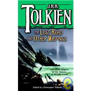 The Lost Road and Other Writings by Tolkien, J.R.R.; Tolkien, Christopher, 9780345406859