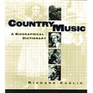 Country Music: A Biographical Dictionary by Carlin,Richard, 9780415866859