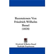Recensionen Von Friedrich Wilhelm Bessel by Bessel, Friedrich Wilhelm; Engelmann, Rudolph, 9781104286859