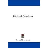 Richard Gresham by Lovett, Robert Morss, 9781432666859