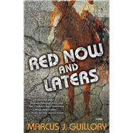 Red Now and Laters A Novel by Guillory, Marcus J., 9781476776859