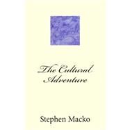 The Cultural Adventure by Macko, Stephen John, 9781502956859