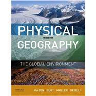 Physical Geography: The Global Environment by Mason, Joseph; Burt, Jason; Muller, Peter; de Blij, Harm, 9780190246860